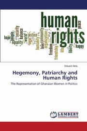 ksiazka tytu: Hegemony, Patriarchy and Human Rights autor: Akita Edward