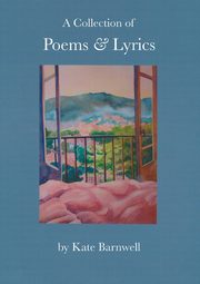 A Collection of Poems & Lyrics, Barnwell Kate