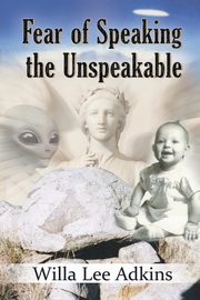 Fear of Speaking the Unspeakable, Adkins Willa Lee