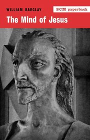 The Mind of Jesus, Barclay William