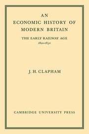 An Economic History of Modern Britain, Clapham John