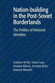 Nation-Building in the Post-Soviet Borderlands, Smith Graham