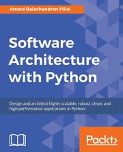 Software Architecture with Python, Balachandran Pillai Anand