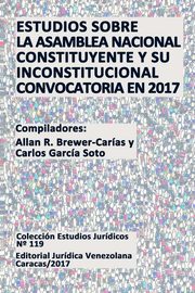 ESTUDIOS SOBRE LA ASAMBLEA NACIONAL CONSTITUYENTE Y SU INCONSTITUCIONAL CONVOCATORIA EN 2017, 