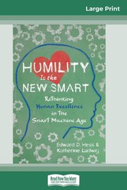 Humility Is the New Smart, Hess Edward D.