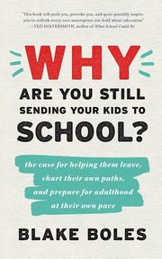 Why Are You Still Sending Your Kids to School?, Boles Blake