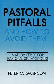 Pastoral Pitfalls & How to Avo, Garrison Peter