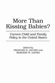 More Than Kissing Babies? Current Child and Family Policy in the United States, Davies Margery