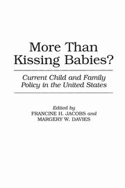 ksiazka tytu: More Than Kissing Babies? Current Child and Family Policy in the United States autor: Davies Margery