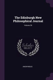 ksiazka tytu: The Edinburgh New Philosophical Journal; Volume 39 autor: Anonymous