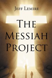 The Messiah Project, Lemire Jeff