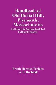 Handbook Of Old Burial Hill, Plymouth, Massachusetts, Herman Perkins Frank