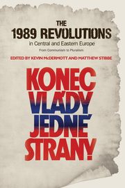 The 1989 Revolutions in Central and Eastern Europe, McDermott Kevin