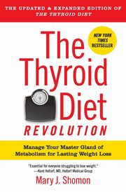 Thyroid Diet Revolution, The, Shomon Mary J