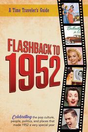 Flashback to 1952 - A Time Traveler's Guide, Bradforsand-Tyler B.