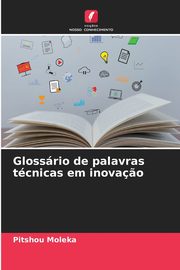 Glossrio de palavras tcnicas em inova?o, Moleka Pitshou