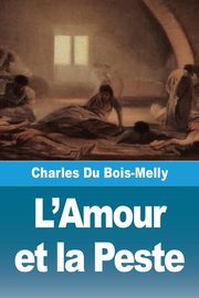 L'Amour et la Peste, Du Bois-Melly Charles
