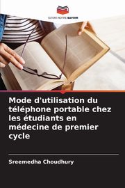 Mode d'utilisation du tlphone portable chez les tudiants en mdecine de premier cycle, Choudhury Sreemedha