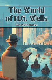 The World of H.G. Wells, Brooks Van Wyck