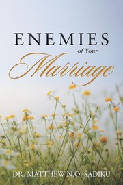 ksiazka tytu: Enemies of Your Marriage autor: Sadiku Dr. Matthew N.O.