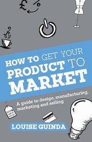 How to Get Your Product to Market, Guinda Louise