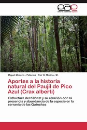 Aportes a la historia natural del Paujil de Pico Azul (Crax alberti), Moreno - Palacios Miguel