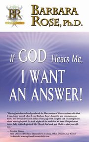 If God Hears Me, I Want an Answer!, ROSE BARBARA