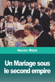 Un Mariage sous le second empire, Malot Hector