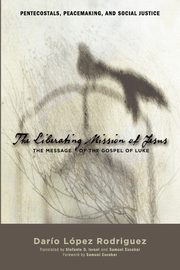 The Liberating Mission of Jesus, Rodriguez Dario Andres Lopez