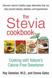 The Stevia Cookbook, Sahelian Ray