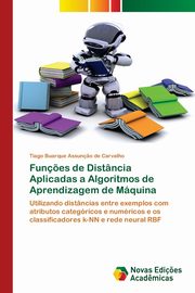 Fun?es de Distncia Aplicadas a Algoritmos de Aprendizagem de Mquina, de Carvalho Tiago Buarque Assun?o