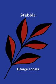 Stubble, Looms George