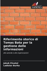 Riferimento storico di Tomas Bata per la gestione delle informazioni, Chvatal Jakub