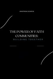 The Power of Faith Communities, OCHEFIJE ARMSTRONG