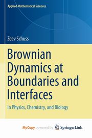 Brownian Dynamics at Boundaries and Interfaces, Schuss Zeev
