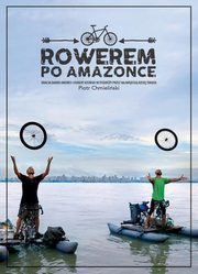 Rowerem po Amazonce, Chmieliski Piotr