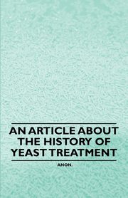 An Article about the History of Yeast Treatment, Anon