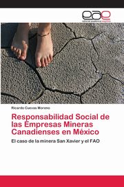 Responsabilidad Social de las Empresas Mineras Canadienses en Mxico, Cuevas Moreno Ricardo