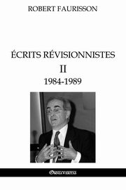 crits rvisionnistes II - 1984-1989, Faurisson Robert