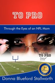 TO PRO Through the Eyes of an NFL Mom, Stallworth Donna Blueford