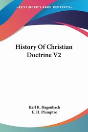 History Of Christian Doctrine V2, Hagenbach Karl R.