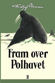 Fram over Polhavet II, Nansen Fridtjof