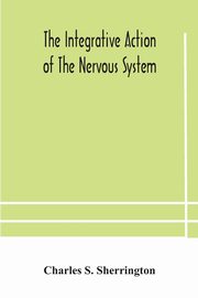 The integrative action of the nervous system, S. Sherrington Charles