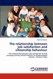 ksiazka tytu: The relationship between job satisfaction and citizenship behaviour autor: Hassen Nadiema