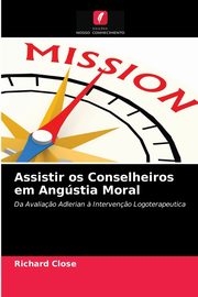 ksiazka tytu: Assistir os Conselheiros em Angstia Moral autor: Close Richard