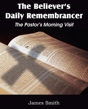 The Believer's Daily Remembrancer, Smith James