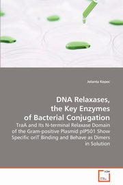 DNA Relaxases, the Key Enzymes of Bacterial Conjugation, Kopec Jolanta