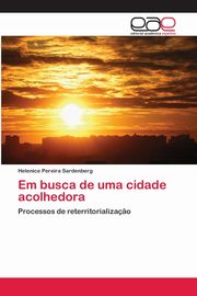 ksiazka tytu: Em busca de uma cidade acolhedora autor: Pereira Sardenberg Helenice