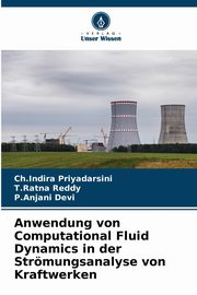 Anwendung von Computational Fluid Dynamics in der Strmungsanalyse von Kraftwerken, Priyadarsini Ch.Indira