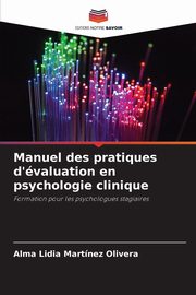 ksiazka tytu: Manuel des pratiques d'valuation en psychologie clinique autor: Martinez Olivera Alma Lidia